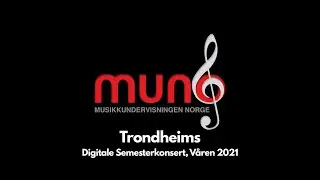 Muno Trondheims Digitale Semesterkonsert, Våren 2021