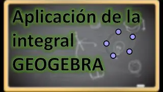 Aplicaciones de la Integral -  GEOGEBRA