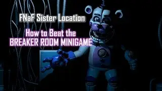 [SPOILERS] How to Beat that Annoying Breaker Room Minigame | FNaF Sister Location (PC)