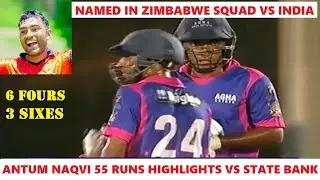 Antum Naqvi 55 Runs Highlights vs State Bank in Ramzan Cup 2019 (Picked for Zimbabwe Squad vs India)