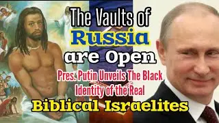 Shocking Revelation of Russia : The LORD JESUS (YESHUA HAMASHIACH) Was Black Skinned Israelite