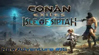 Conan Exiles: Isle of Siptah | New Adventure #15