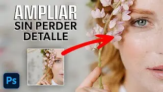 Amplia una foto en Photoshop sin perder calidad ni detalle ¡MUY FÁCIL!