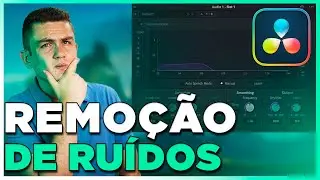 COMO REMOVER 100% DOS RUÍDOS DO SEU ÁUDIO NO DAVINCI