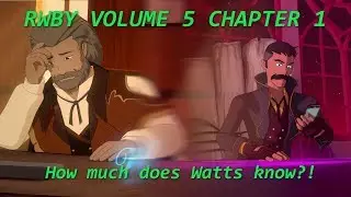 Just How Much Does Watts Know? - RWBY Volume 5 Chapter 1