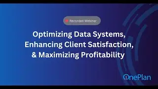 Optimizing Data Systems, Enhancing Client Satisfaction, and Maximizing Profitability with OnePlan
