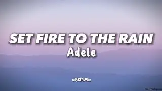 Adele - Set Fire to the Rain (Lyrics)