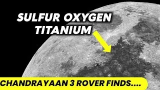 Chandrayaan 3 Pragyan Rover finds Sulfur Aluminum Titanium Oxygen on MOON's South Pole