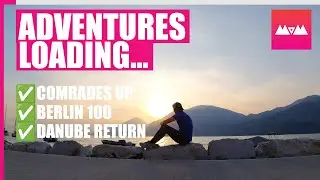 2024 Adventures Loading... Comrades Marathon 2024, Berlin Wall 100 & Back to the Danube
