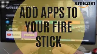 How To Add Apps To Your Fire Stick
