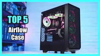 Top 5 Best Airflow PC Case 2023 - Best PC Cases with Good Airflow