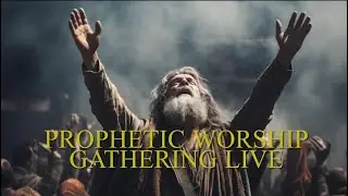 Prophetic Worship Gathering Live 2-20-25