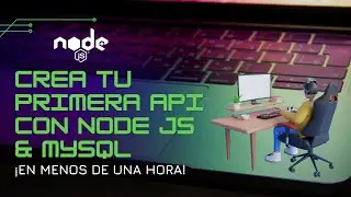 Crea tu primera API con Node Js & MySQL 