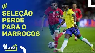 MARROCOS 2X1 BRASIL; ANCELOTTI NA SELEÇÃO; SORTEIO DA LIBERTADORES E DA SULA | De Placa (27/03/23)