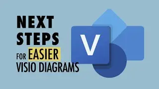 Visio Next Steps - Beginner Skills for Visio Diagrams