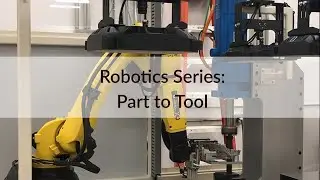 Robotic Series: Part to Tool