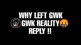 WHY LEFT GWK || GW KARAN REALITY 🤬 | REPLY