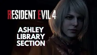 Resident Evil 4 Remake: Ashley Library Section Walkthrough (Chapter 9)