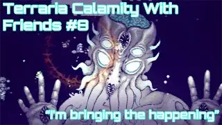 Terraria Calamity with Friends #8: An Episode of Absolutely Nothing