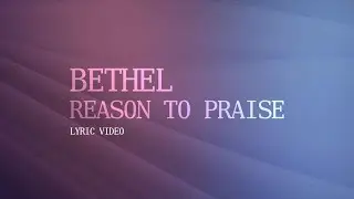 Reason To Praise Lyric Video