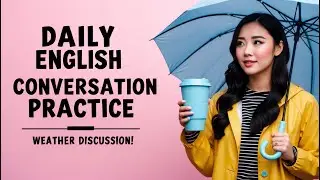 Everyday English Conversations - Listen and Speak Like a Native
