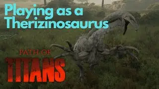 Path of Titans Playing as a Therizinosaurus