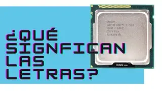 Explicación ¿Qué significan las letras de los procesadores intel? | Nomenclatura/Simbología