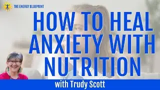 How To Heal Anxiety With Nutrition