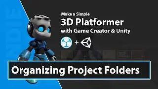 Unity Game Creator Tutorial - 04 - Make a 3D Platformer - Organizing Folders