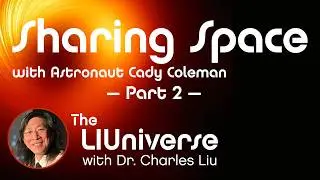 Sharing Space with Astronaut Cady Coleman, Part 2