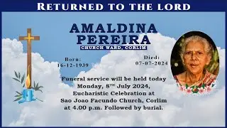 FINAL JOURNEY OF AMALDINA PEREIRA | JULY 8 2024 | ST. JOHN FACUNDO CHURCH CORLIM | 4:00 PM | LIVE