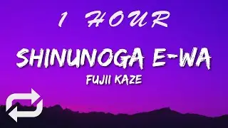 Fujii Kaze - Shinunoga E-Wa (Lyrics) | 1 HOUR