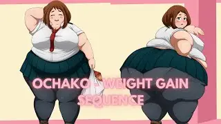 OCHAKO - WEIGHT GAIN SEQUENCE