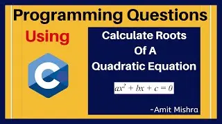 C Program to Calculate Roots of any Quadratic Equation : C Language Logical Questions
