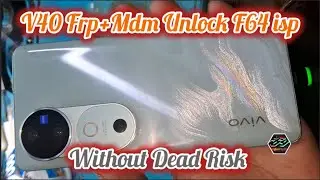 V40 Frp+Mdm Unlock F64 isp Without Any Dead Risk 