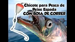 CHICOTE PARA PESCA DE PEIXE ESPADA COM BÓIA DE CORRER