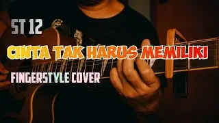 Fingerstyle Guitar | Cinta Tak Harus Memiliki – ST12 Cover