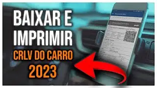 Como baixar e imprimir o Documento do CARRO CRLV em 2023: Passo a Passo