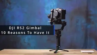 10 Reasons To Buy DJI RS2 in 2022 & Beyond
