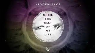 Hidden Face - Until The Rest of My Life