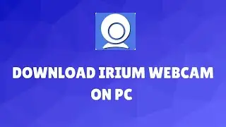 How to Download Iriun Webcam on PC