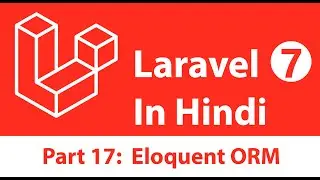 Laravel 7 Tutorial in Hindi [Part 17] - Database: Eloquent ORM and Models
