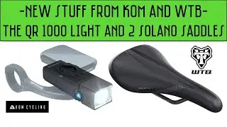 Solano and Solano SL Saddles From WTB And A Trick Light From KOM Cycling