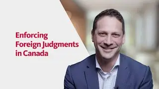 Enforcing Foreign Judgments in Canada