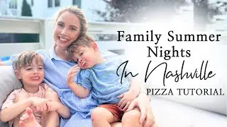 Family Summer Nights in Nashville + Pizza Making
