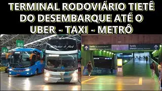TERMINAL RODOVIÁRIO TIETÊ - COMO PEGAR UBER , TAXI ou METRÔ SAINDO DO DESEMBARQUE 2024