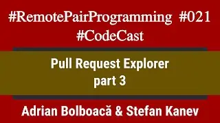 #RemotePairProgramming Ep 021: Adi & Stefan - Pull Request Explorer (part 3)