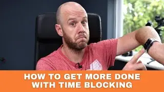 How to Get More Done With Time Blocking | Productivity Tips | Mark Ellis Reviews