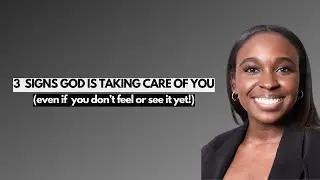 3 ways to know God is taking care of you RIGHT NOW