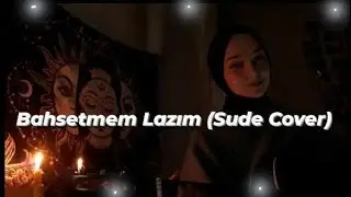 Bahsetmem Lazım - Güliz Ayla (Sude Cover)